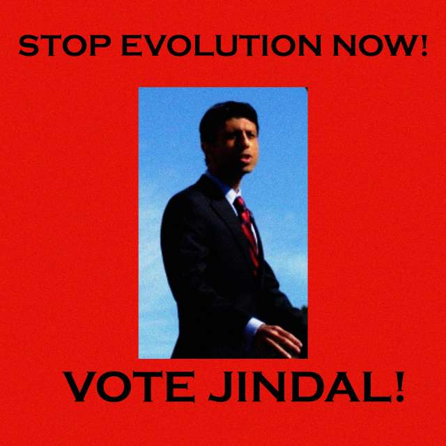 Stop Evolution Now! Vote Jindal!